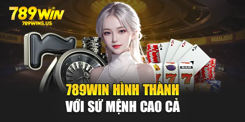 789WIN hình thành với sứ mệnh cao cả