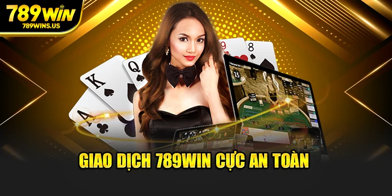 Giao dịch 789WIN cực an toàn