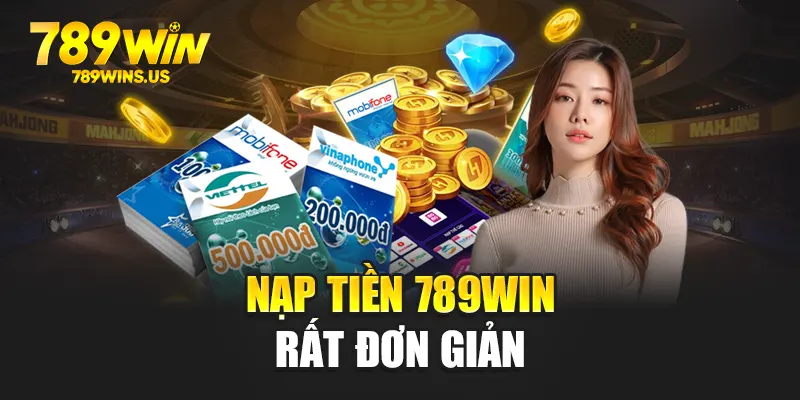 Nạp tiền 789WIN rất đơn giản