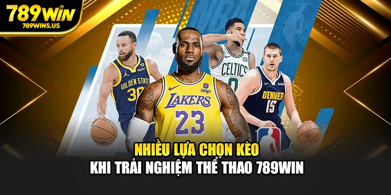 Nhiều lựa chọn kèo khi trải nghiệm thể thao 789WIN
