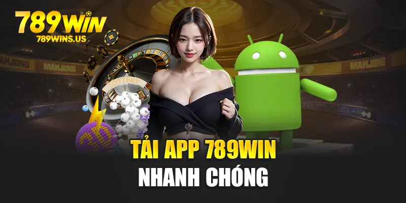 Tải app 789WIN nhanh chóng
